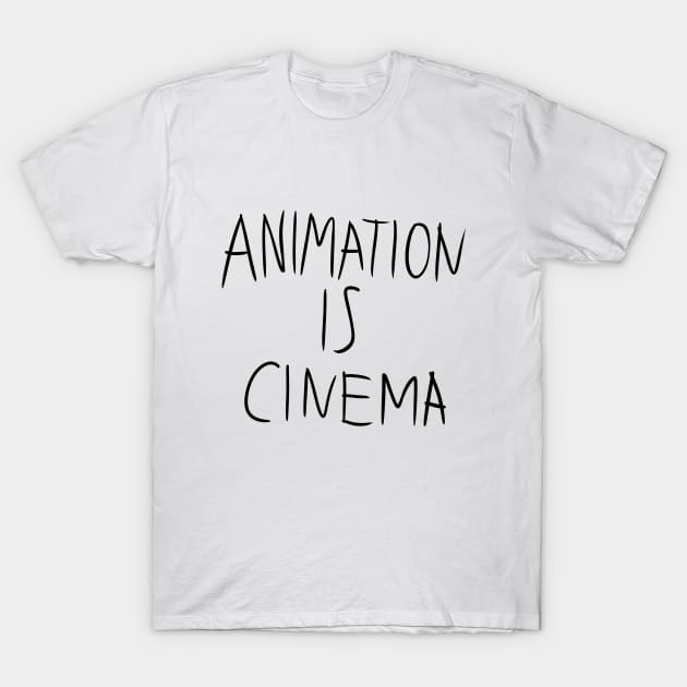 Animation is Cinema (Light Variant) T-Shirt by Joe's Gallery of Geekdom